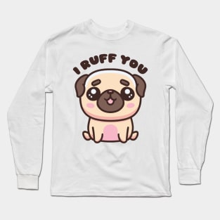 I ruff you - I love you - funny dog pun Long Sleeve T-Shirt